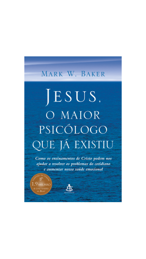 LIVRO JESUS - O MAIOR PSICÓLOGO QUE JÁ EXISTIU ED.SEXTANTE
